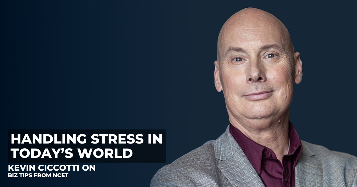 Handling Stress in Today's World, Kevin Ciccotti Biz Tips from NCET